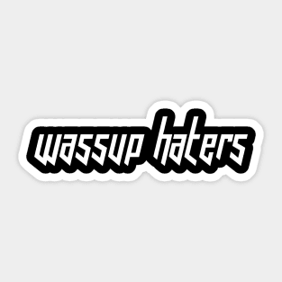 Wassup Haters (Funny, Cool & Italic White Futuristic Font Text) Sticker